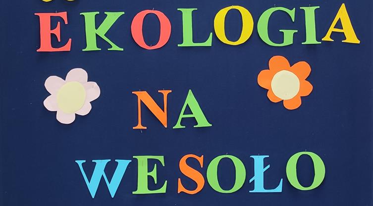 You are currently viewing „EKOLOGIA NA WESOŁO”